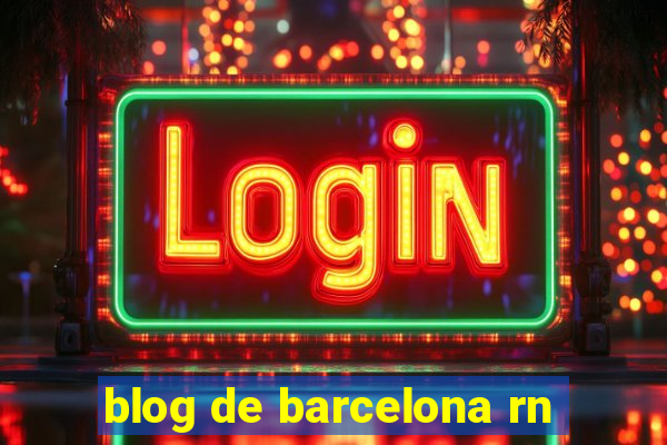 blog de barcelona rn